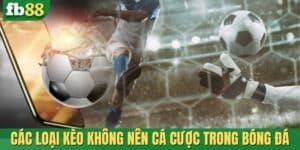 Các loại kèo không nên cược trong bóng đá
