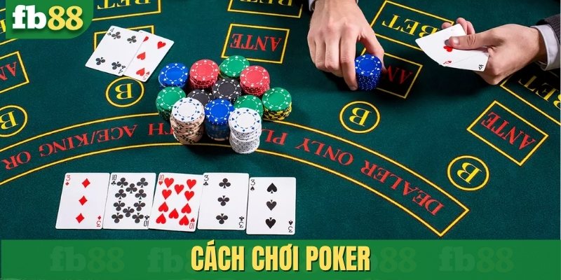 Cách chơi Poker