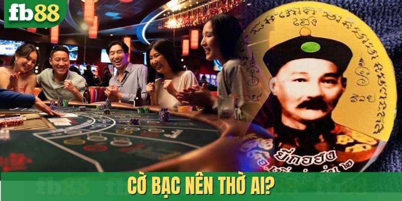 Cờ bạc nên thờ ai?