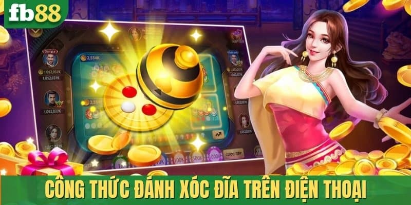 Công thức đánh xóc đĩa trên điện thoại