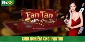 Kinh nghiệm chơi Fantan
