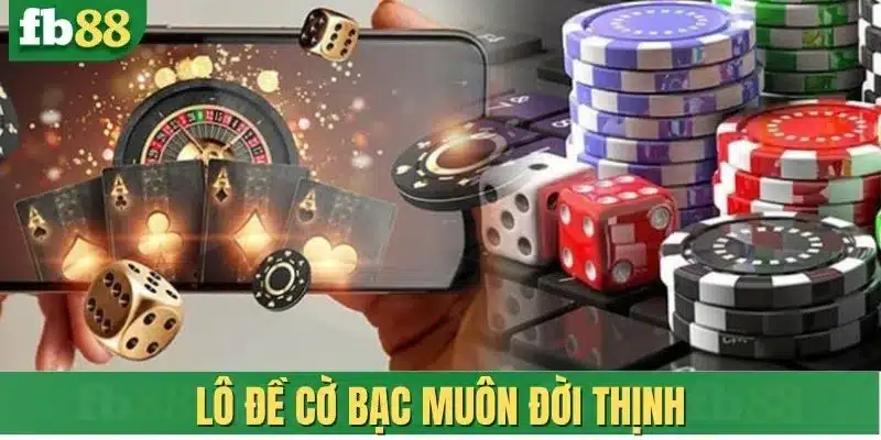 Lô đề cờ bạc muôn đời thịnh