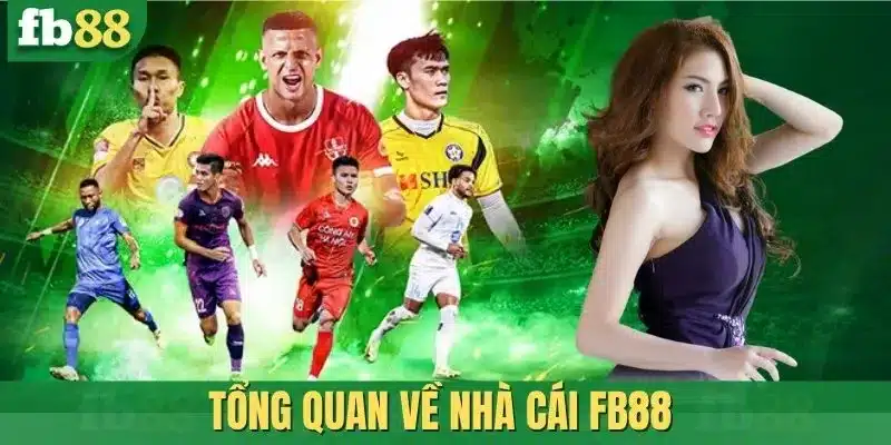 Tổng quan về Nhà cái FB88